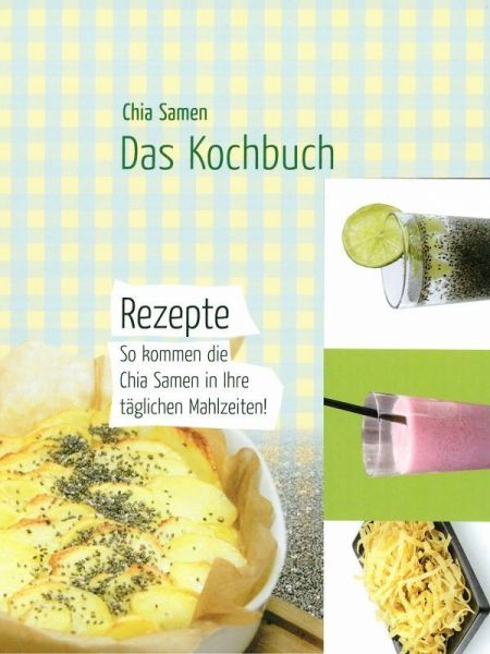 Chia Samen - Das Kochbuch